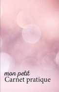 Mon petit Carnet pratique: Calepin lign ou Carnet de notes - criture notes rapides - petit format 12,85 x 19,84 broch - 151 pages - fond rose lumire