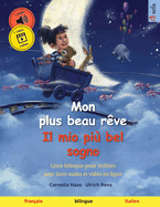 Mon plus beau r?ve - Il mio pi? bel sogno (fran?ais - italien): Livre bilingue pour enfants, avec livre audio et vid?o en ligne