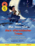 Mon plus beau r?ve - Mein allerschnster Traum (fran?ais - allemand): Livre bilingue pour enfants avec livre audio et vid?o en ligne