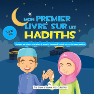 Mon premier livre sur les Hadiths: Enseigner aux enfants les principes du proph?te Mahomet, le savoir-vivre et les bonnes mani?res