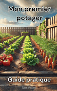 Mon premier potager: guide pratique