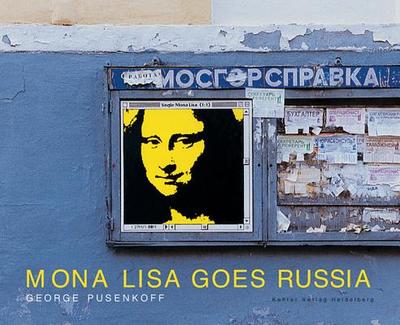 Mona Lisa Goes Russia - Pusenkoff, George, and Gercke, Hans, and Backhaus, Jessica