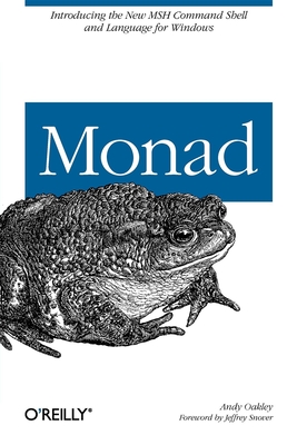 Monad (Aka Powershell): Introducing the Msh Command Shell and Language - Oakley, Andy