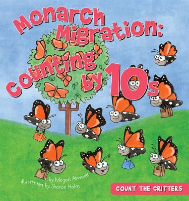 Monarch Migration: Counting by 10s: Counting by 10s - Atwood, Megan