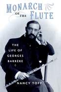 Monarch of the Flute: The Life of Georges Barr?re