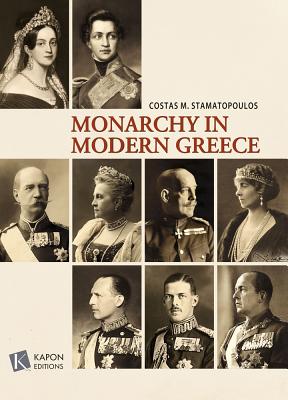 Monarchy in Modern Greece - Stamatopoulos, Costas M