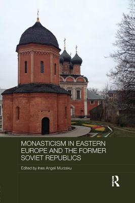 Monasticism in Eastern Europe and the Former Soviet Republics - Murzaku, Ines Angeli (Editor)