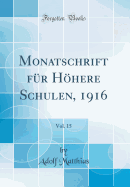 Monatschrift Fur Hohere Schulen, 1916, Vol. 15 (Classic Reprint)