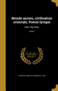 Monde Ancien, Civilisation Orientale, Poesie Lyrique: Inde- Rig-Veda;; Tome 1
