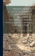 Monde Primitif, Analys? Et Compar? Avec Le Monde Moderne Ou Recherches Sur Les Antiquit?s Du Monde, Volume 1, Part 2