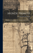 Monde Primitif: Dictionnaire ?tymologique De La Langue Fran?oise (1778)...