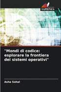 "Mondi di codice: esplorare la frontiera dei sistemi operativi"