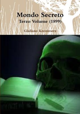 Mondo Secreto - Terzo Volume (1899) - Kremmerz, Giuliano