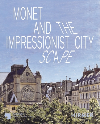 Monet and the Impressionist Cityscape - Gleis, Ralph (Editor), and Hein, Josephine (Editor)