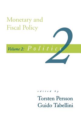 Monetary and Fiscal Policy: Politics - Persson, Torsten (Editor), and Tabellini, Guido (Editor)