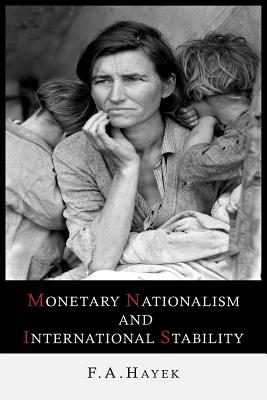 Monetary Nationalism and International Stability - Hayek, Friedrich a Von