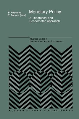 Monetary Policy: A Theoretical and Econometric Approach - Barroux, Y., and Artus, P. (Editor)