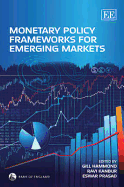 Monetary Policy Frameworks for Emerging Markets - Hammond, Gill (Editor), and Kanbur, Ravi (Editor), and Prasad, Eswar, Professor (Editor)