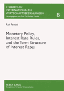 Monetary Policy, Interest Rate Rules, and the Term Structure of Interest Rates: Theoretical Considerations and Empirical Implications - Frenkel, Michael (Editor), and Fendel, Ralf