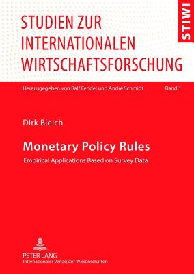 Monetary Policy Rules: Empirical Applications Based on Survey Data - Fendel, Ralf (Series edited by), and Bleich, Dirk