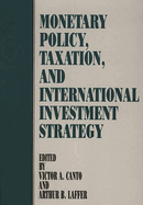 Monetary Policy, Taxation, and International Investment Strategy