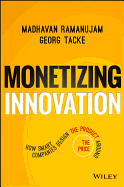 Monetizing Innovation - How Smart Companies Design the Product Around the Price