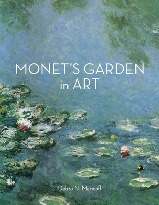 Monet's Garden in Art - Mancoff, Debra N