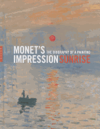 Monet's "Impression, Sunrise": The Biography of a Painting