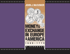 Money and Exchange in Europe and America, 1600-1775: A Handbook