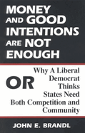 Money and Good Intentions Are Not Enough: Or, Why a Liberal Democrat Thinks States Need Both Competition and Community