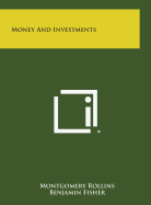 Money and Investments - Rollins, Montgomery, and Fisher, Benjamin (Foreword by)