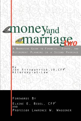 Money and Marriage Two: A Narrative Guide to Financial, Estate, and Retirement Planning in a Second Marriage - Fitzpatrick, Jon