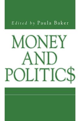 Money and Politics - Baker, Paula (Editor)