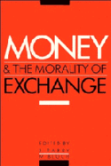 Money and the Morality of Exchange