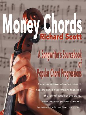 Money Chords: A Songwriter's Sourcebook of Popular Chord Progression - Scott, Richard J