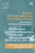 Money, Distribution and Economic Policy: Alternatives to Orthodox Macroeconomics