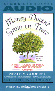 Money Doesn't Grow on Trees a Parent's Guide to Raising Financially Responsibl
