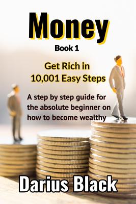 Money: Get Rich in 10,001 Easy Steps - Black, Darius