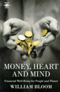 Money, Heart and Mind: Financial Well-being for People and Planet - Bloom, William