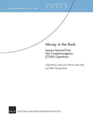 Money in the Bank: Lessons Learned from Past Counterinsurgency (COIN) Operations - Rabasa, Angel