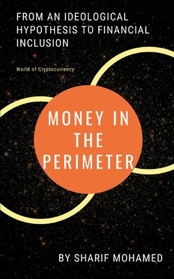 Money in the Perimeter: From an ideological hypothesis to financial inclusion - Mohamed, Sharif