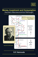 Money, Investment and Consumption: Keynes's Macroeconomics Rethought - Hamouda, Omar F