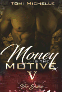 Money Is the Motive 5: The Juice
