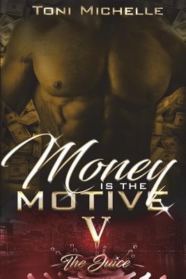 Money Is The Motive 5: The Juice - Michelle, Toni