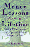 Money Lessons for a Lifetime: Stories, Observations, and Tips on Living a Prosperous Life