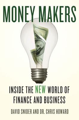 Money Makers: Inside the New World of Finance and Business - Snider, David, and Howard, Chris