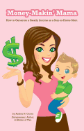 Money-Makin' Mama: How to Generate a Steady Income as a Stay-at-Home Mom