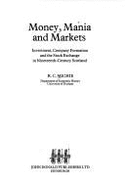 Money, Mania & Markets (Investment, Company Formation & the Stock Exchange in 19th Century Scotland) - Michie, R C