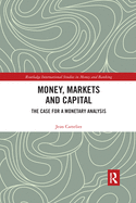 Money, Markets and Capital: The Case for a Monetary Analysis