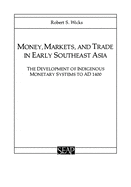 Money, Markets, and Trade in Early Southeast Asia